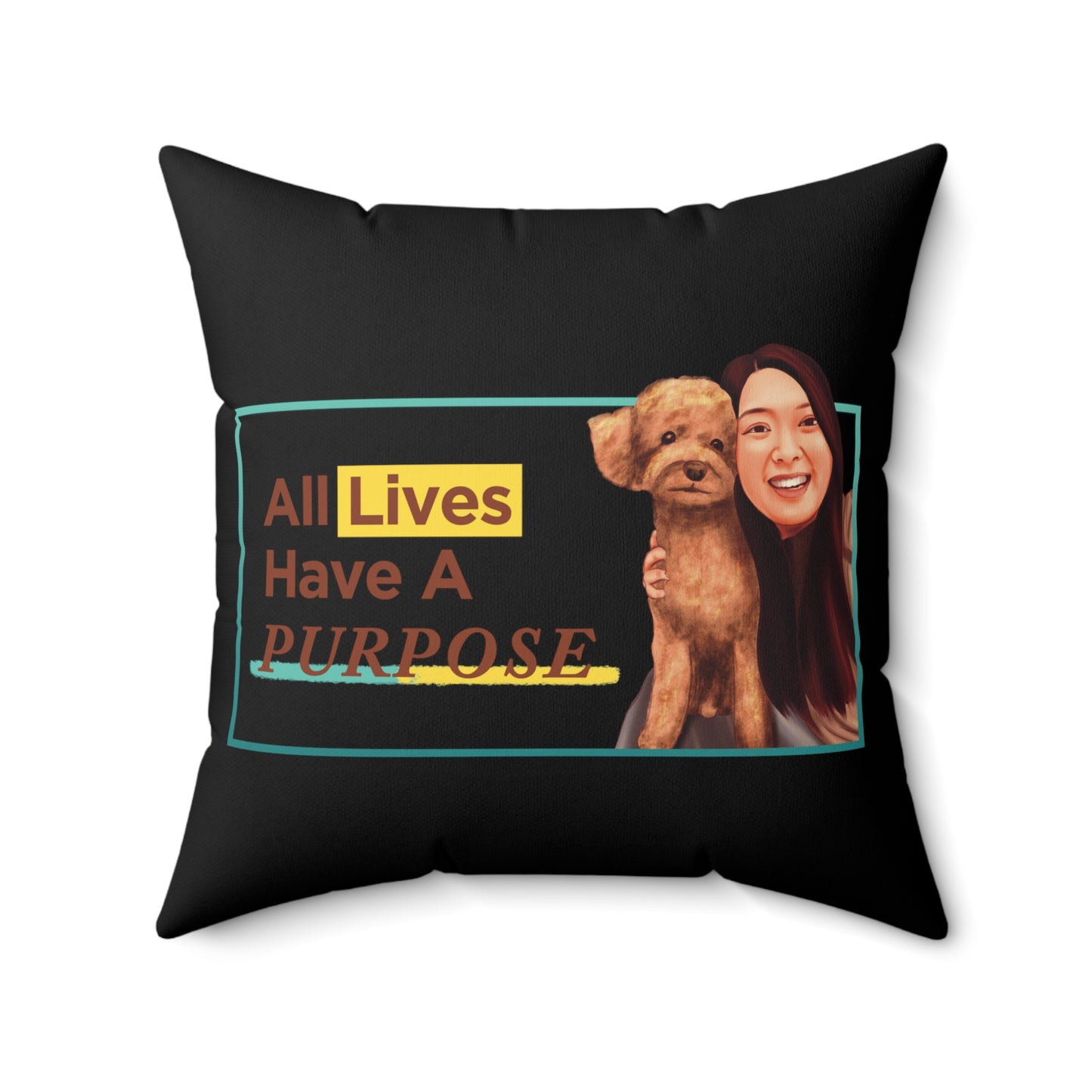 All lives have a Purpose- Spun Polyester Square Pillow