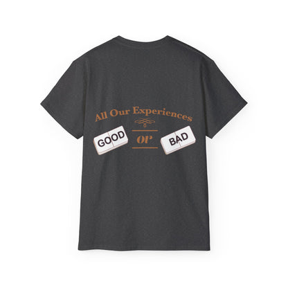 All Our Experiences; Good Or Bad - Unisex Ultra Cotton Tee