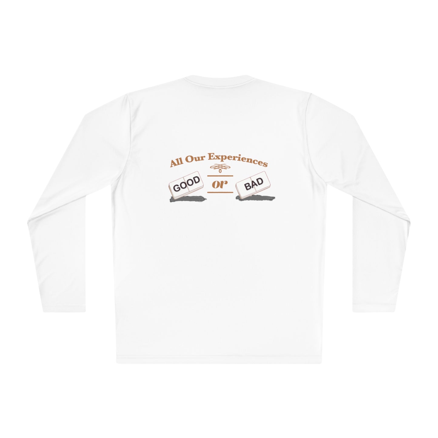 All Our Experiences; Good Or Bad Long Sleeve
