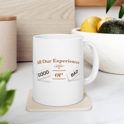 All Our Experience; Good Or Bad_Ceramic Mug
