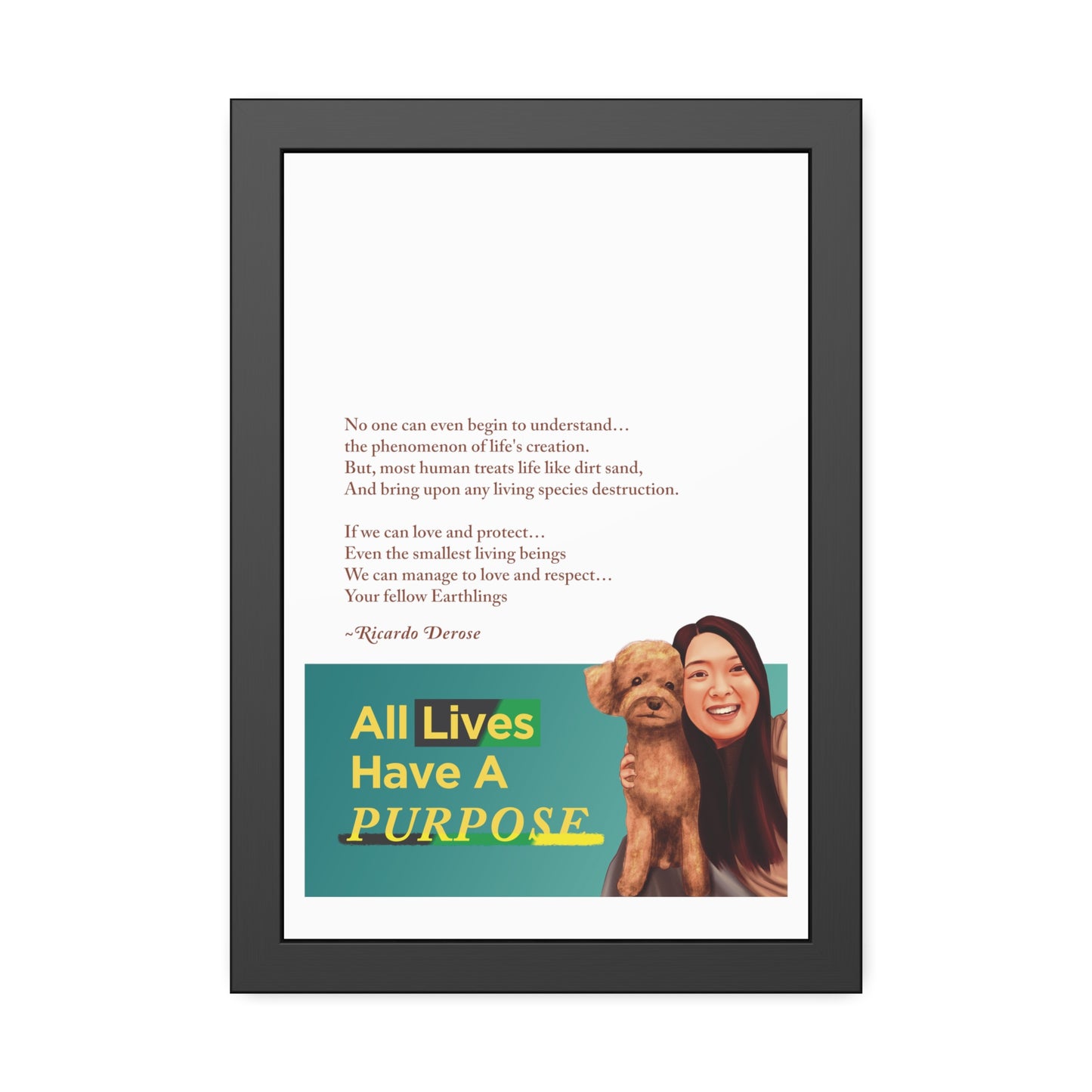 All Lives Have a Purpose Framed Paper Posters