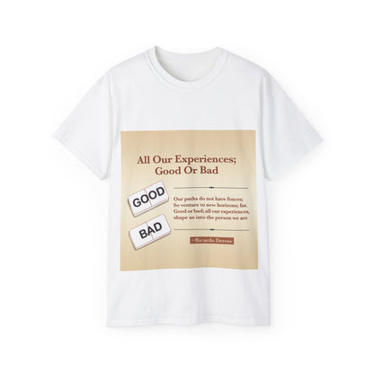 All Our Experiences; Good Or Bad - Unisex Ultra Cotton Tee