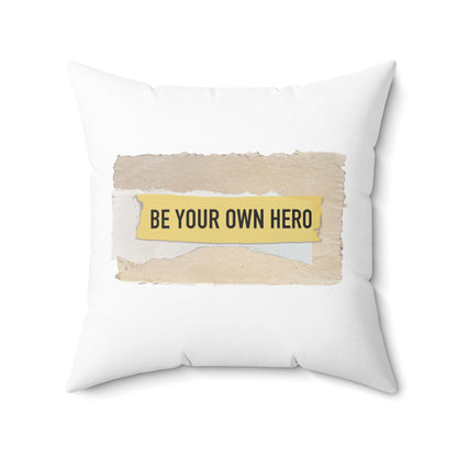 Be Your Own Hero - Spun Polyester Square Pillow