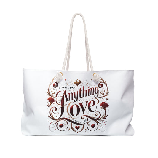 Anything For Love Weekender Bag