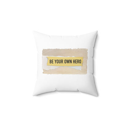 Be Your Own Hero - Spun Polyester Square Pillow