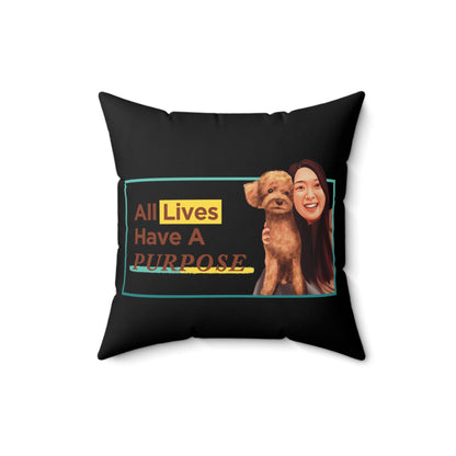 All lives have a Purpose- Spun Polyester Square Pillow