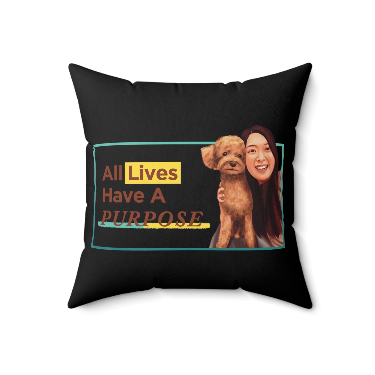 All lives have a Purpose- Spun Polyester Square Pillow