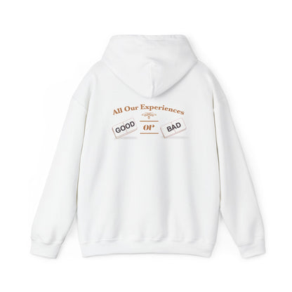 All Our Experiences; Good Or Bad Hoodies