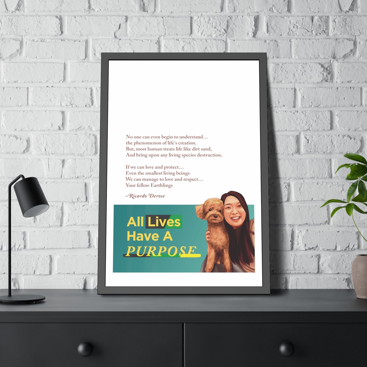 All Lives Have a Purpose Framed Paper Posters