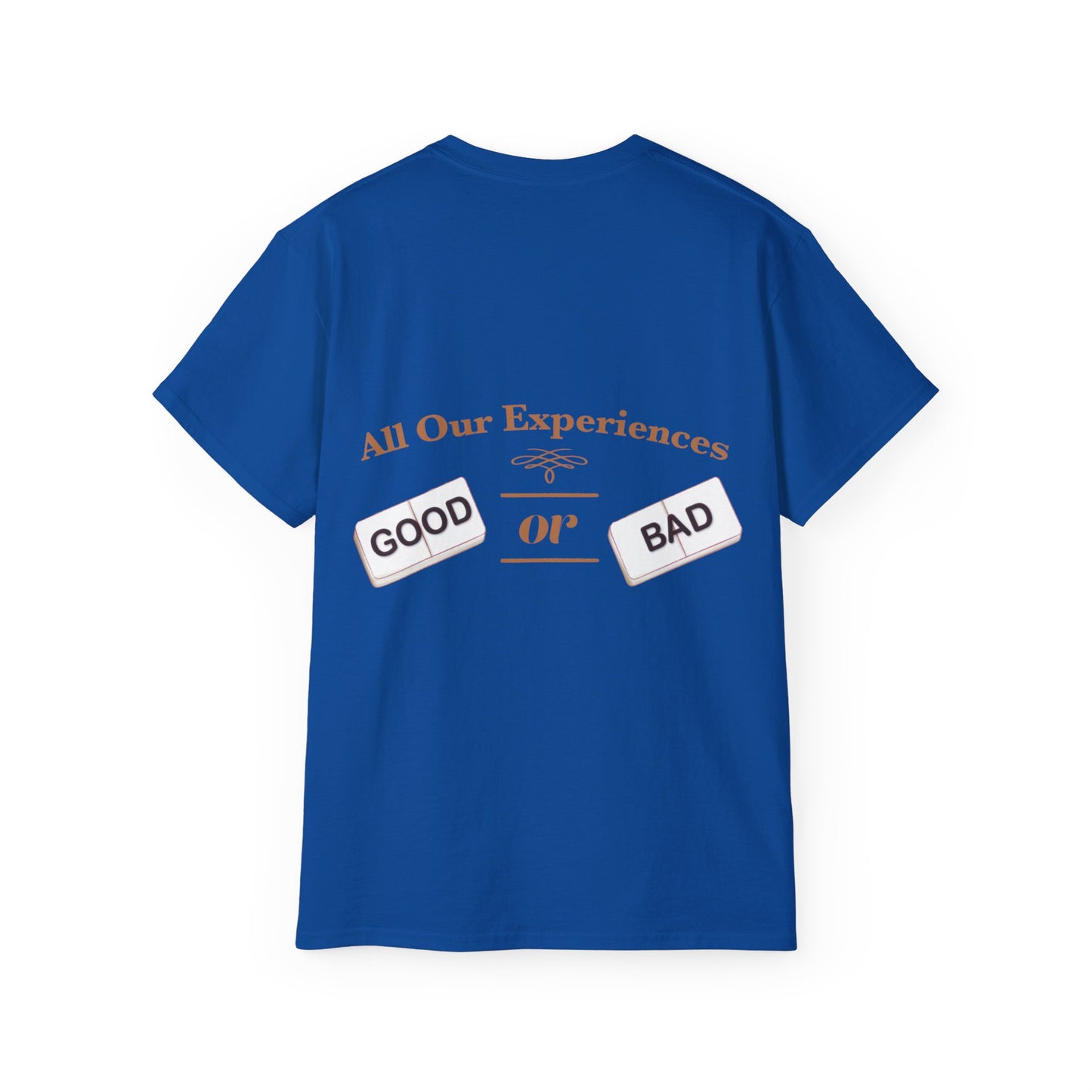 All Our Experiences; Good Or Bad - Unisex Ultra Cotton Tee