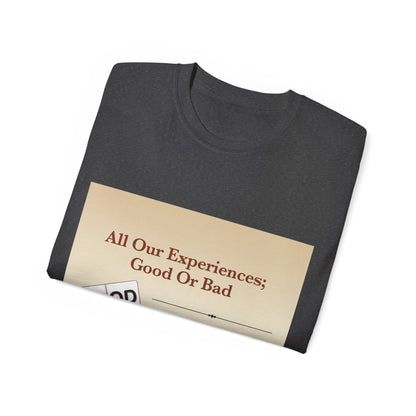 All Our Experiences; Good Or Bad - Unisex Ultra Cotton Tee