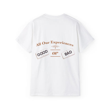 All Our Experiences; Good Or Bad - Unisex Ultra Cotton Tee