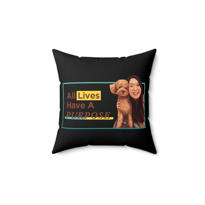 All lives have a Purpose- Spun Polyester Square Pillow