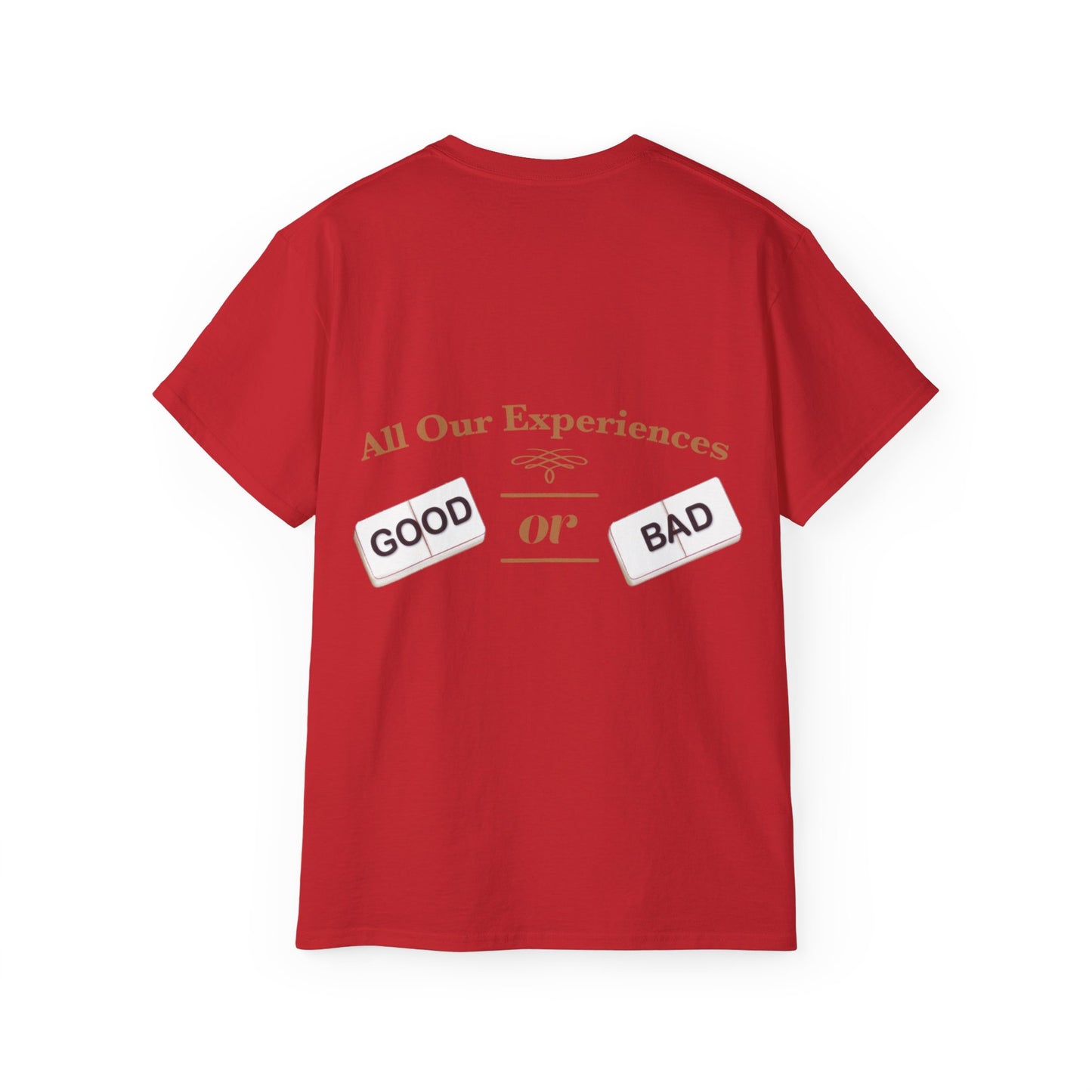 All Our Experiences; Good Or Bad - Unisex Ultra Cotton Tee