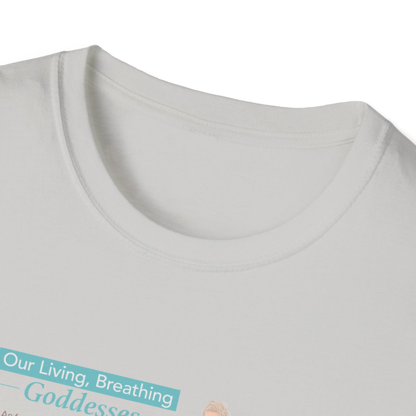 Our Living, Breathing Goddess_Unisex Softstyle T-Shirt