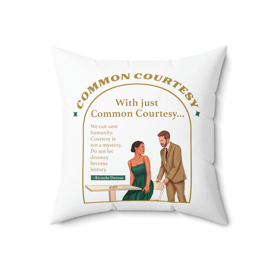 Common Courtesy - Spun Polyester Square Pillow - Derose Entertainment 